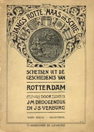 [Gutenberg 31849] • Langs Rotte, Maas en Schie. I. / schetsen uit de geschiedenis van Rotterdam